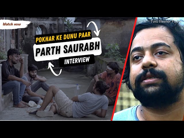 Want to tell authentic stories about Bihar: 'Pokhar Ke Dunu Paar' director Parth Saurabh