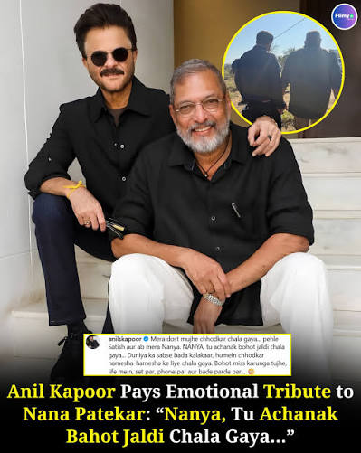 'My friend, Nanya has left me': Anil Kapoor mourns Nana Patekar's death